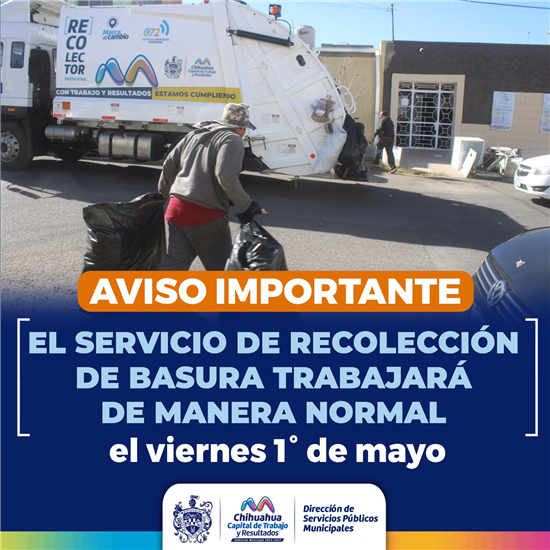 Recolección de basura funcionará normal el 1 y 5 de mayo en Chihuahua