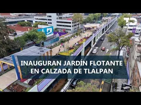 Inauguran el Jardín Flotante Tlallipan en la Ciudad de México, un parque peatonal elevado que conecta el sur y el centro